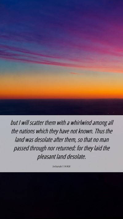 Picture 06 - Zechariah 7:14 ASV Mobile Phone Wallpaper - but I will scatter them with a whirlwind among - Mobile Bible Verse Wallpaper