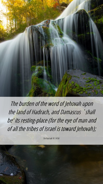 Picture 06 - Zechariah 9:1 ASV Mobile Phone Wallpaper - The burden of the word of Jehovah upon the land - Mobile Bible Verse Wallpaper