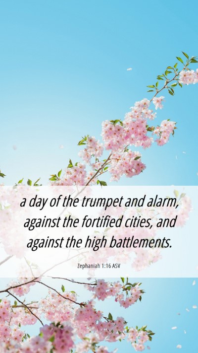 Picture 06 - Zephaniah 1:16 ASV Mobile Phone Wallpaper - a day of the trumpet and alarm, against the - Mobile Bible Verse Wallpaper