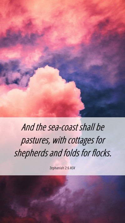 Picture 06 - Zephaniah 2:6 ASV Mobile Phone Wallpaper - And the sea-coast shall be pastures, with - Mobile Bible Verse Wallpaper