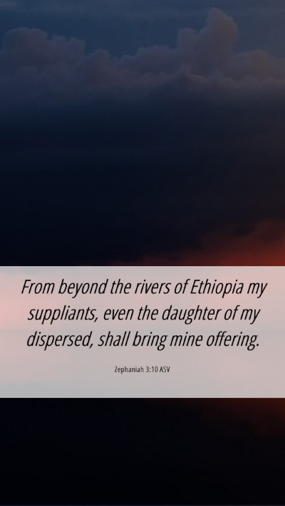 Picture 06 - Zephaniah 3:10 ASV Mobile Phone Wallpaper - From beyond the rivers of Ethiopia my suppliants, - Mobile Bible Verse Wallpaper