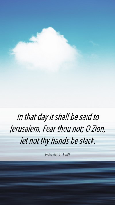 Picture 06 - Zephaniah 3:16 ASV Mobile Phone Wallpaper - In that day it shall be said to Jerusalem, Fear - Mobile Bible Verse Wallpaper