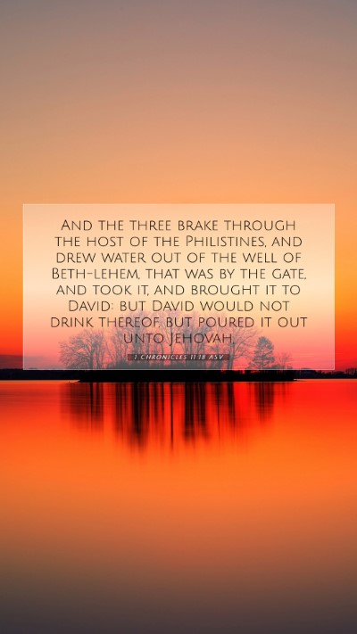 Picture 07 - 1 Chronicles 11:18 ASV Mobile Phone Wallpaper - And the three brake through the host of the - Mobile Bible Verse Wallpaper