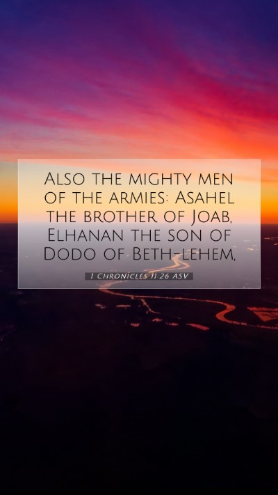 Picture 07 - 1 Chronicles 11:26 ASV Mobile Phone Wallpaper - Also the mighty men of the armies: Asahel the - Mobile Bible Verse Wallpaper