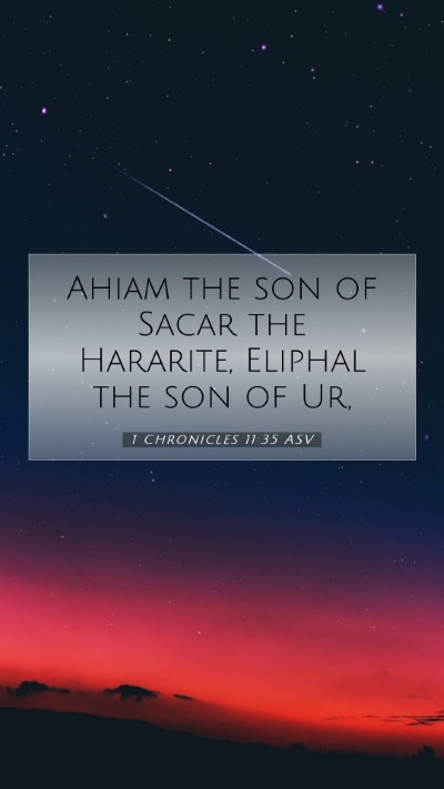 Picture 07 - 1 Chronicles 11:35 ASV Mobile Phone Wallpaper - Ahiam the son of Sacar the Hararite, Eliphal the - Mobile Bible Verse Wallpaper