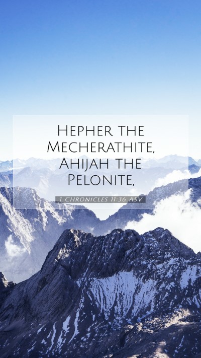 Picture 07 - 1 Chronicles 11:36 ASV Mobile Phone Wallpaper - Hepher the Mecherathite, Ahijah the - Mobile Bible Verse Wallpaper