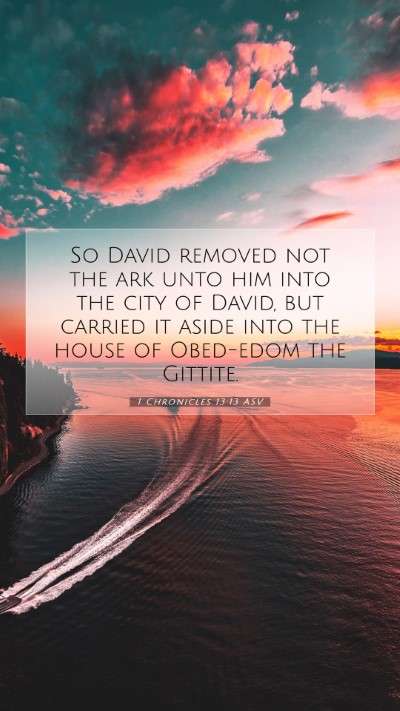 Picture 07 - 1 Chronicles 13:13 ASV Mobile Phone Wallpaper - So David removed not the ark unto him into the - Mobile Bible Verse Wallpaper
