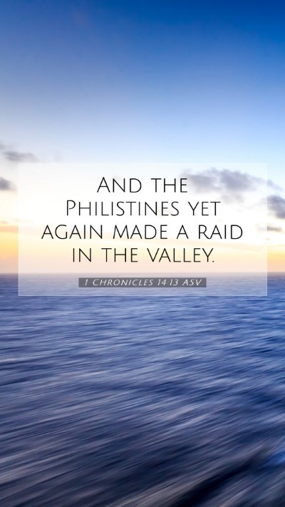 Picture 07 - 1 Chronicles 14:13 ASV Mobile Phone Wallpaper - And the Philistines yet again made a raid in the - Mobile Bible Verse Wallpaper
