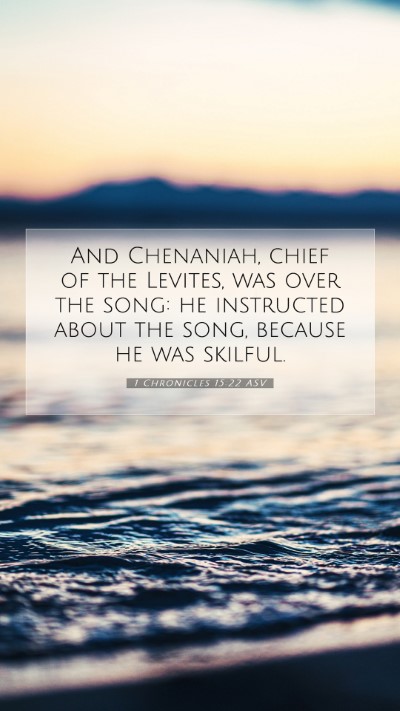Picture 07 - 1 Chronicles 15:22 ASV Mobile Phone Wallpaper - And Chenaniah, chief of the Levites, was over the - Mobile Bible Verse Wallpaper