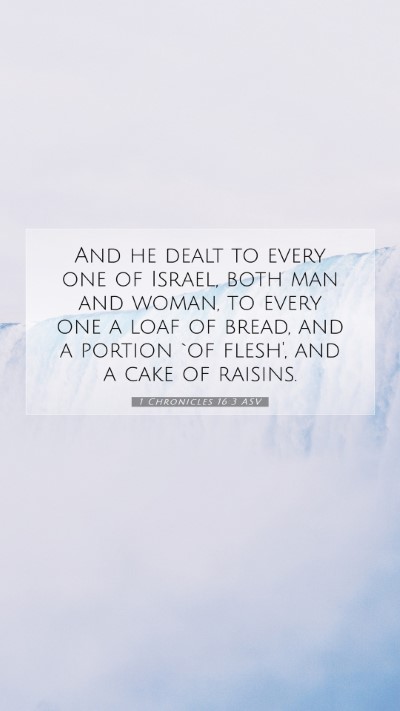 Picture 07 - 1 Chronicles 16:3 ASV Mobile Phone Wallpaper - And he dealt to every one of Israel, both man and - Mobile Bible Verse Wallpaper