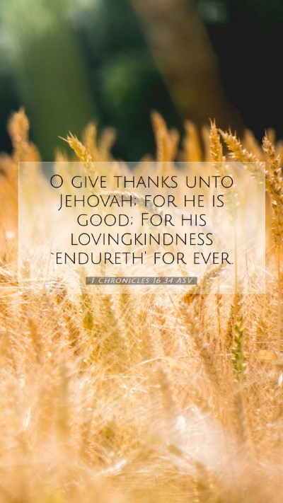 Picture 07 - 1 Chronicles 16:34 ASV Mobile Phone Wallpaper - O give thanks unto Jehovah; for he is good; For - Mobile Bible Verse Wallpaper