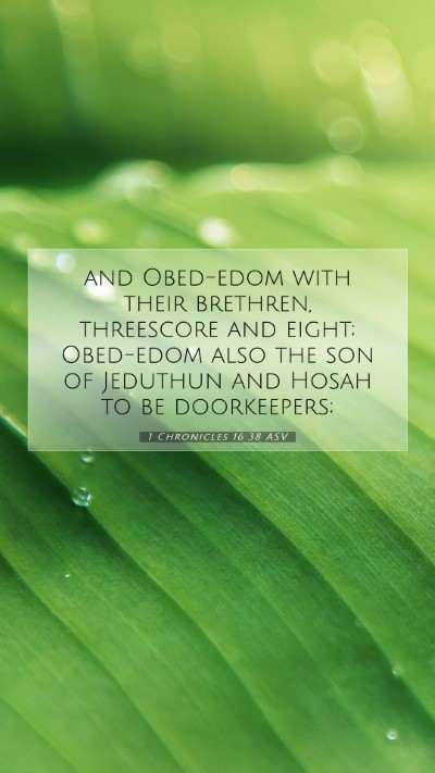 Picture 07 - 1 Chronicles 16:38 ASV Mobile Phone Wallpaper - and Obed-edom with their brethren, threescore and - Mobile Bible Verse Wallpaper