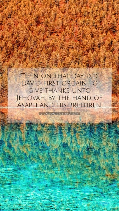 Picture 07 - 1 Chronicles 16:7 ASV Mobile Phone Wallpaper - Then on that day did David first ordain to give - Mobile Bible Verse Wallpaper