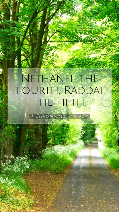 Picture 07 - 1 Chronicles 2:14 ASV Mobile Phone Wallpaper - Nethanel the fourth, Raddai the - Mobile Bible Verse Wallpaper