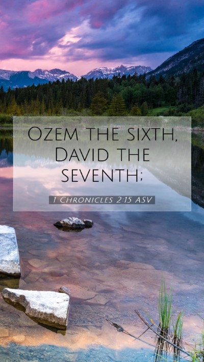 Picture 07 - 1 Chronicles 2:15 ASV Mobile Phone Wallpaper - Ozem the sixth, David the - Mobile Bible Verse Wallpaper