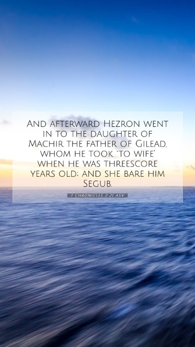 Picture 07 - 1 Chronicles 2:21 ASV Mobile Phone Wallpaper - And afterward Hezron went in to the daughter of - Mobile Bible Verse Wallpaper