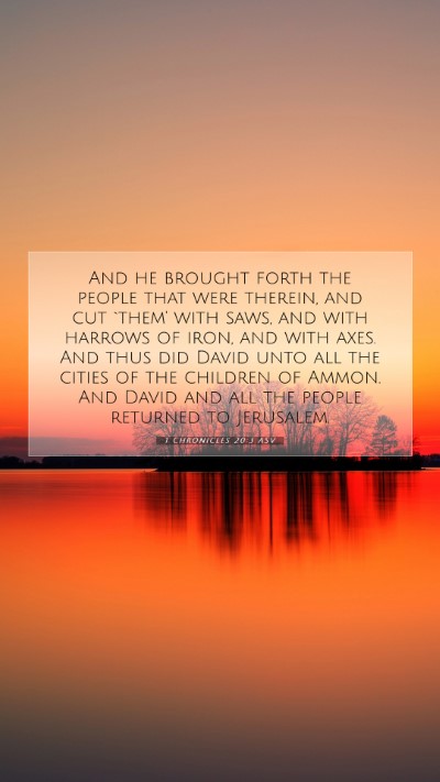 Picture 07 - 1 Chronicles 20:3 ASV Mobile Phone Wallpaper - And he brought forth the people that were - Mobile Bible Verse Wallpaper