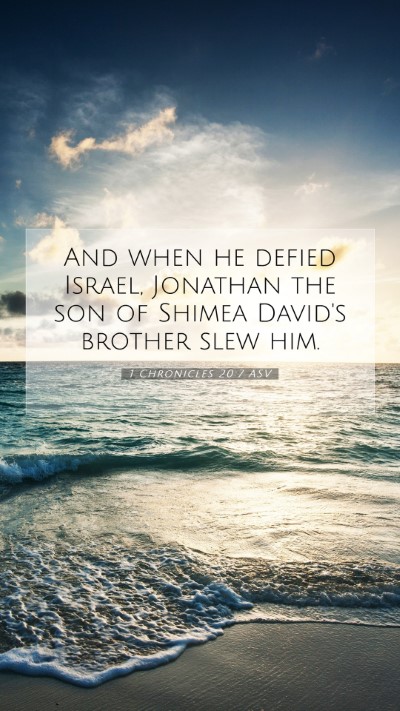 Picture 07 - 1 Chronicles 20:7 ASV Mobile Phone Wallpaper - And when he defied Israel, Jonathan the son of - Mobile Bible Verse Wallpaper