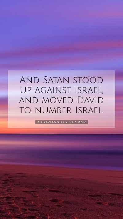 Picture 07 - 1 Chronicles 21:1 ASV Mobile Phone Wallpaper - And Satan stood up against Israel, and moved - Mobile Bible Verse Wallpaper