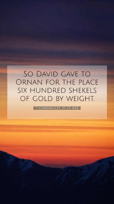 Picture 07 - 1 Chronicles 21:25 ASV Mobile Phone Wallpaper - So David gave to Ornan for the place six hundred - Mobile Bible Verse Wallpaper