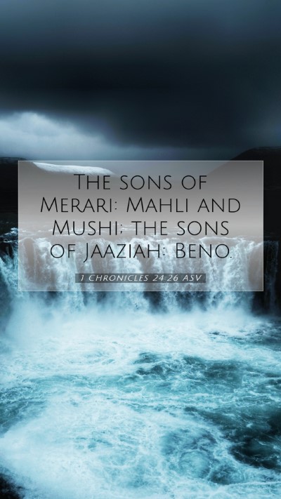 Picture 07 - 1 Chronicles 24:26 ASV Mobile Phone Wallpaper - The sons of Merari: Mahli and Mushi; the sons of - Mobile Bible Verse Wallpaper