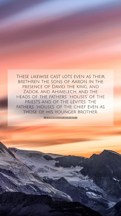 Picture 07 - 1 Chronicles 24:31 ASV Mobile Phone Wallpaper - These likewise cast lots even as their brethren - Mobile Bible Verse Wallpaper