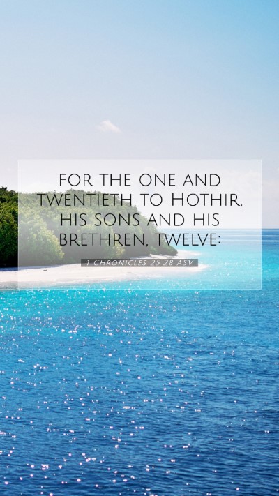 Picture 07 - 1 Chronicles 25:28 ASV Mobile Phone Wallpaper - for the one and twentieth to Hothir, his sons and - Mobile Bible Verse Wallpaper