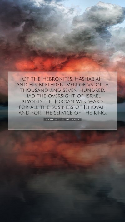 Picture 07 - 1 Chronicles 26:30 ASV Mobile Phone Wallpaper - Of the Hebronites, Hashabiah and his brethren, - Mobile Bible Verse Wallpaper