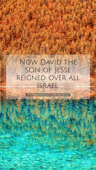 Picture 07 - 1 Chronicles 29:26 ASV Mobile Phone Wallpaper - Now David the son of Jesse reigned over all - Mobile Bible Verse Wallpaper