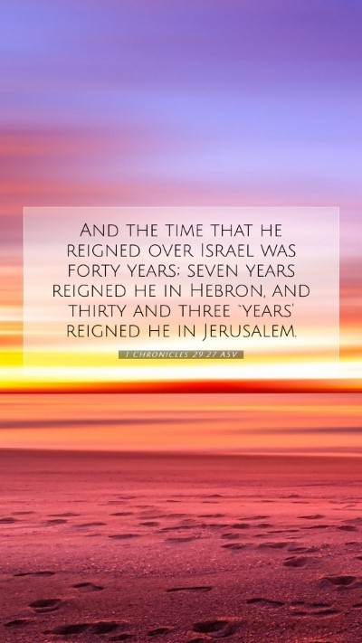Picture 07 - 1 Chronicles 29:27 ASV Mobile Phone Wallpaper - And the time that he reigned over Israel was - Mobile Bible Verse Wallpaper