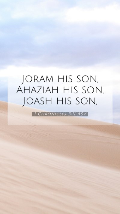 Picture 07 - 1 Chronicles 3:11 ASV Mobile Phone Wallpaper - Joram his son, Ahaziah his son, Joash his - Mobile Bible Verse Wallpaper