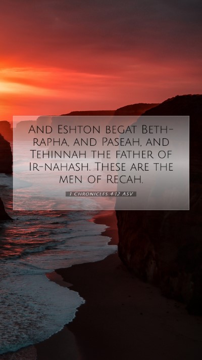 Picture 07 - 1 Chronicles 4:12 ASV Mobile Phone Wallpaper - And Eshton begat Beth-rapha, and Paseah, and - Mobile Bible Verse Wallpaper