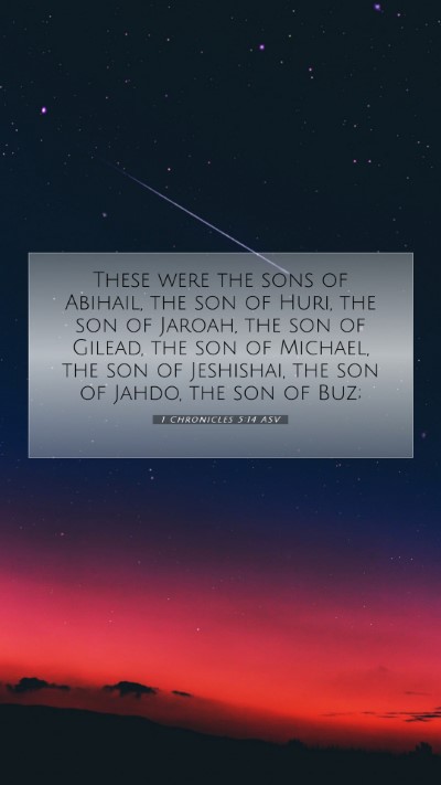 Picture 07 - 1 Chronicles 5:14 ASV Mobile Phone Wallpaper - These were the sons of Abihail, the son of Huri, - Mobile Bible Verse Wallpaper