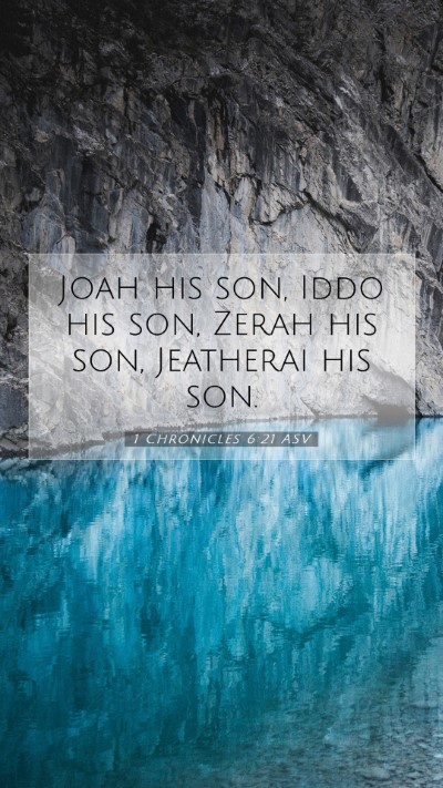 Picture 07 - 1 Chronicles 6:21 ASV Mobile Phone Wallpaper - Joah his son, Iddo his son, Zerah his son, - Mobile Bible Verse Wallpaper