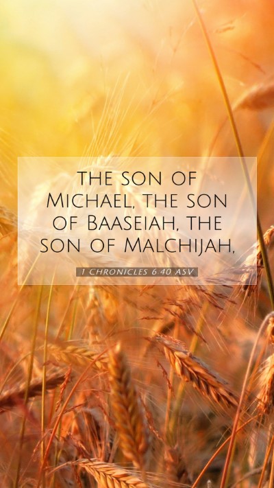 Picture 07 - 1 Chronicles 6:40 ASV Mobile Phone Wallpaper - the son of Michael, the son of Baaseiah, the son - Mobile Bible Verse Wallpaper