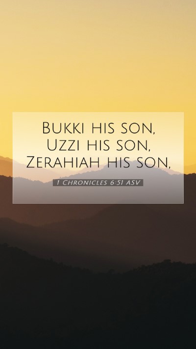 Picture 07 - 1 Chronicles 6:51 ASV Mobile Phone Wallpaper - Bukki his son, Uzzi his son, Zerahiah his - Mobile Bible Verse Wallpaper
