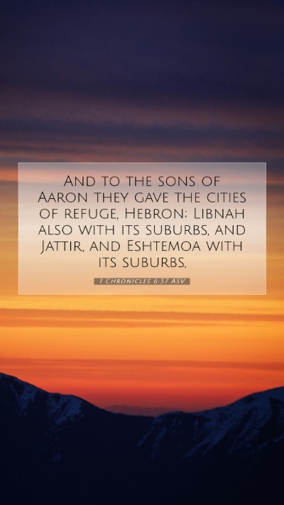 Picture 07 - 1 Chronicles 6:57 ASV Mobile Phone Wallpaper - And to the sons of Aaron they gave the cities of - Mobile Bible Verse Wallpaper