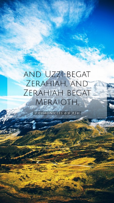 Picture 07 - 1 Chronicles 6:6 ASV Mobile Phone Wallpaper - and Uzzi begat Zerahiah, and Zerahiah begat - Mobile Bible Verse Wallpaper
