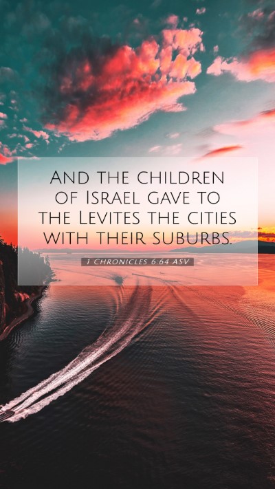 Picture 07 - 1 Chronicles 6:64 ASV Mobile Phone Wallpaper - And the children of Israel gave to the Levites - Mobile Bible Verse Wallpaper