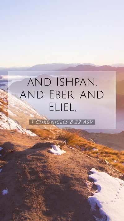 Picture 07 - 1 Chronicles 8:22 ASV Mobile Phone Wallpaper - and Ishpan, and Eber, and - Mobile Bible Verse Wallpaper