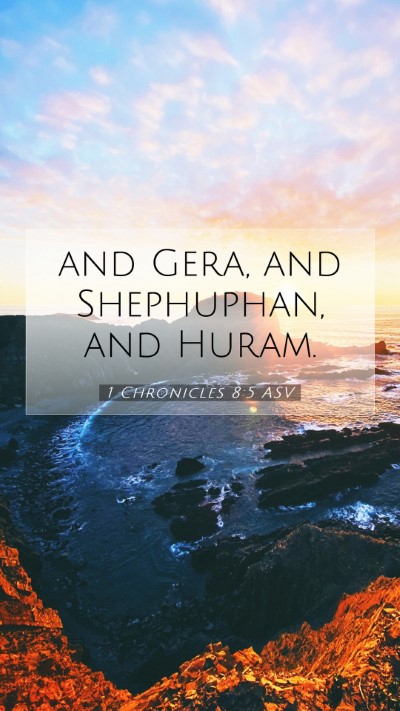 Picture 07 - 1 Chronicles 8:5 ASV Mobile Phone Wallpaper - and Gera, and Shephuphan, and - Mobile Bible Verse Wallpaper