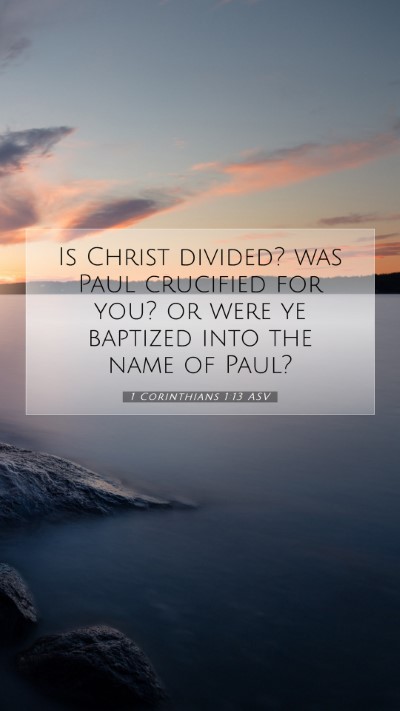 Picture 07 - 1 Corinthians 1:13 ASV Mobile Phone Wallpaper - Is Christ divided? was Paul crucified for you? or - Mobile Bible Verse Wallpaper