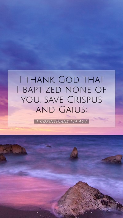Picture 07 - 1 Corinthians 1:14 ASV Mobile Phone Wallpaper - I thank God that I baptized none of you, save - Mobile Bible Verse Wallpaper
