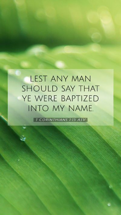 Picture 07 - 1 Corinthians 1:15 ASV Mobile Phone Wallpaper - lest any man should say that ye were baptized - Mobile Bible Verse Wallpaper