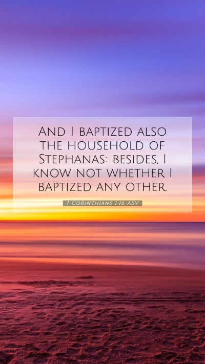 Picture 07 - 1 Corinthians 1:16 ASV Mobile Phone Wallpaper - And I baptized also the household of Stephanas: - Mobile Bible Verse Wallpaper