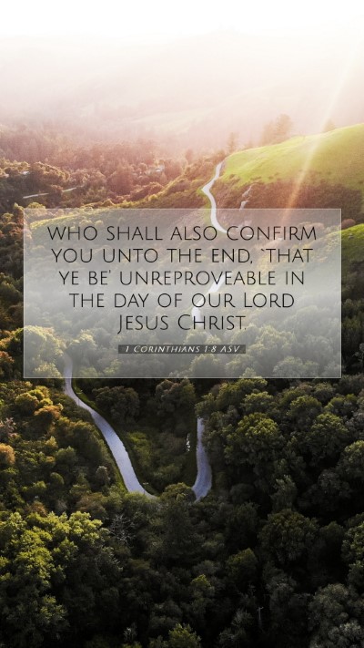 Picture 07 - 1 Corinthians 1:8 ASV Mobile Phone Wallpaper - who shall also confirm you unto the end, `that ye - Mobile Bible Verse Wallpaper