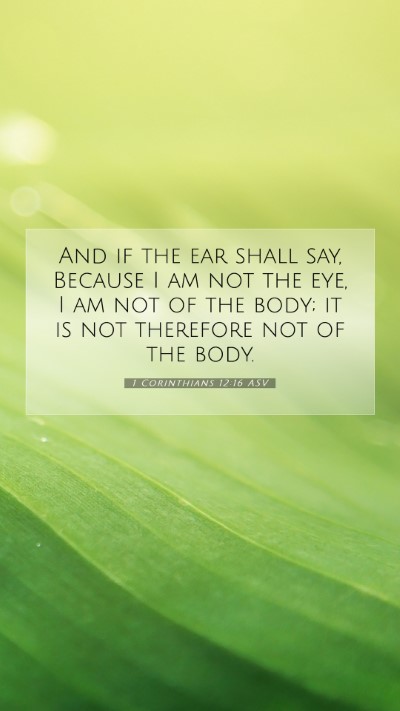 Picture 07 - 1 Corinthians 12:16 ASV Mobile Phone Wallpaper - And if the ear shall say, Because I am not the - Mobile Bible Verse Wallpaper