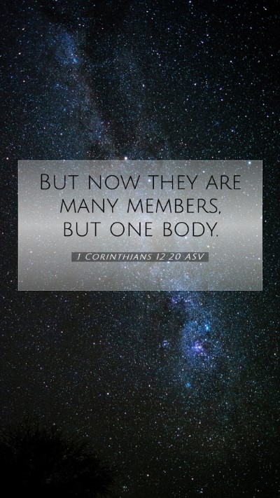 Picture 07 - 1 Corinthians 12:20 ASV Mobile Phone Wallpaper - But now they are many members, but one - Mobile Bible Verse Wallpaper