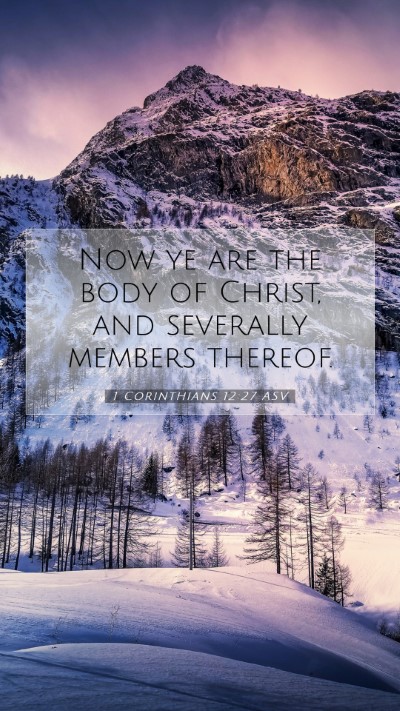 Picture 07 - 1 Corinthians 12:27 ASV Mobile Phone Wallpaper - Now ye are the body of Christ, and severally - Mobile Bible Verse Wallpaper
