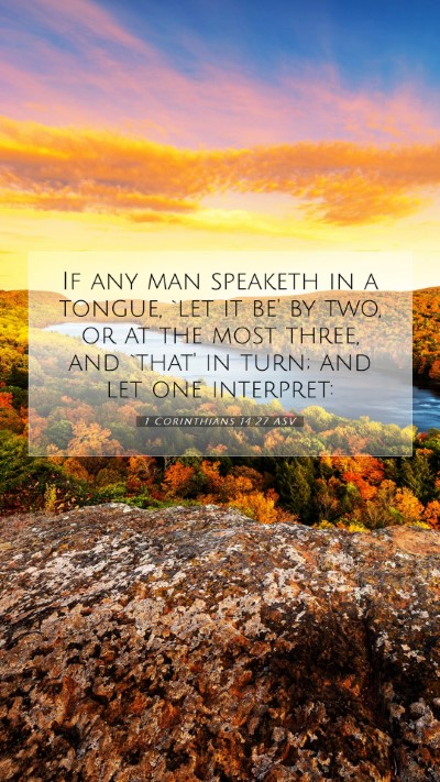 Picture 07 - 1 Corinthians 14:27 ASV Mobile Phone Wallpaper - If any man speaketh in a tongue, `let it be' by - Mobile Bible Verse Wallpaper